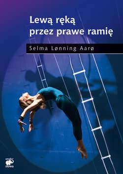Lewą ręką przez prawe ramię - Aaro Lonning Selma