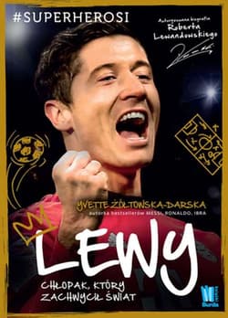 Lewy. Chłopak który zachwycił świat - Yvette Żółtowska-Darska