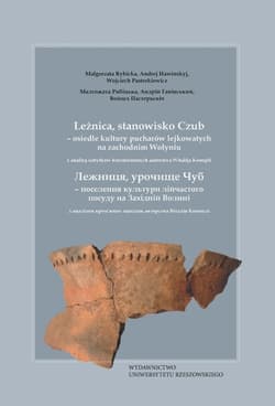 Leżnica, stanowisko Czub - osiedle kultury pucharów lejkowatych na zachodnim Wołyniu z analizą zabytków krzemiennych autorstwa Witalija Konopli - Rybicka Małgorzata, Hawinskyj Andrzej, Pasterkiewicz Wojciech