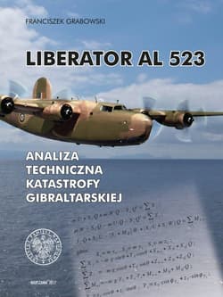 Liberator AL 523 Analiza techniczna katastrofy gibraltarskiej - Franciszek Grabowski