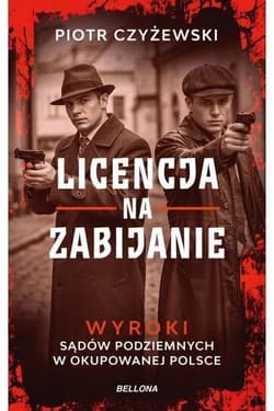 Licencja na zabijanie - Czyżewski Piotr