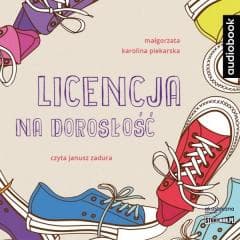 Licensja na dorosłość. Audiobook - Piekarska Małgorzata Karolina