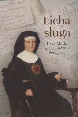 Licha sługa Listy matki Klary Ludwiki Szczęsnej - Klara Ludwika Szczęsna