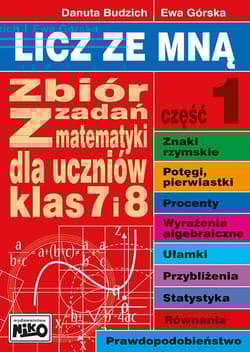 Licz ze mną zbiór zadań z matematyki dla uczniów klas 7 i 8 część 1
