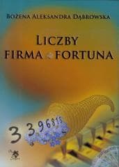 Liczby. Firma. Fortuna - Dąbrowska Bożena Aleksandra