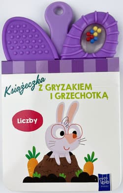 Liczby. Książeczki z gryzakiem i grzechotką - Opracowanie Zbiorowe