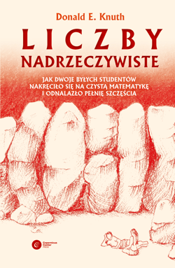 Liczby nadrzeczywiste. Jak dwoje byłych studentów nakręciło się na czystą matematykę i odnalazło pełnię szczęścia - Donald E. Knuth