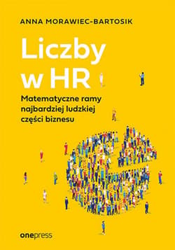 Liczby w HR. Matematyczne ramy najbardziej ludzkiej części biznesu - ebook - Anna Morawiec-Bartosik