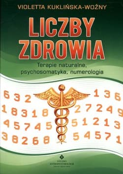Liczby zdrowia Terapie naturalne, psychosomatyka, numerologia.