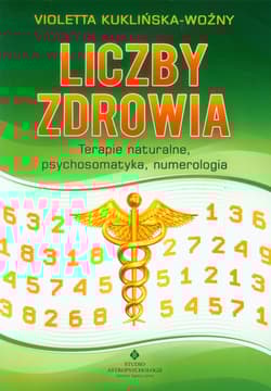 Liczby zdrowia Terapie naturalne, psychosomatyka, numerologia. - Violetta Kuklińska-Woźny