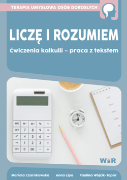 Liczę i rozumiem Ćwiczenia kalkulii – praca z tekstem - Anna Lipa