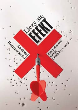 Liczy się efekt. Jak pobudzić swoją produktywność_plik - ebook - Andrzej Bubrowiecki