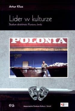 Lider w kulturze Studium działalności Krystyny Jandy - Artur Kłus