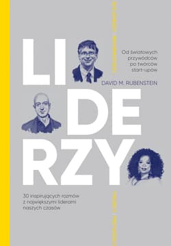 LIDERZY. 30 inspirujących rozmów z największymi liderami naszych czasów - ebook - Rubenstein, B. David