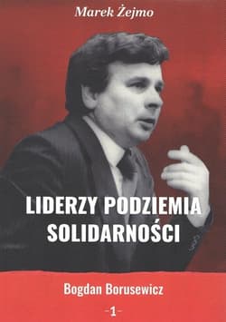Liderzy Podziemia Solidarności 1 - Marek Żejmo
