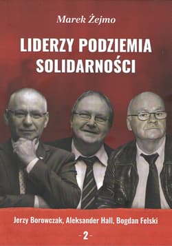 Liderzy Podziemia Solidarności 2