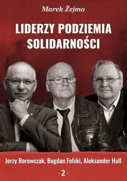 Liderzy Podziemia Solidarności 2 - Marek Żejmo