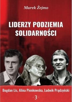 Liderzy Podziemia Solidarności 3 - Marek Żejmo