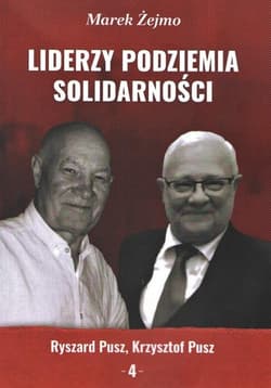 Liderzy Podziemia Solidarności 4 Ryszard Pusz, Krzysztof Pusz - Marek Żejmo