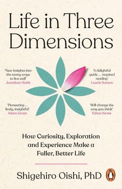 Life in Three Dimensions - Shigehiro Oishi
