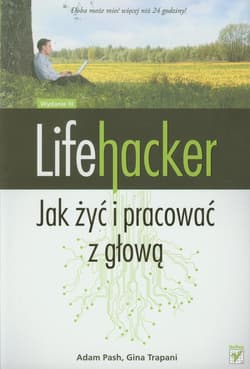 Lifehacker Jak żyć i pracować z głową - Pash Adam, Trapani Gina