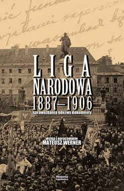 Liga Narodowa 1887-1906 Sprawozdania, odezwy, dokumenty. Wstęp i opracowanie Mateusz Werner