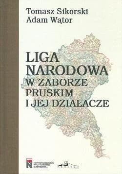 Liga Narodowa w zaborze pruskim i jej działacze - Sikorski Tomasz, Adam Wątor