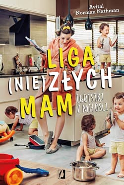 Liga (nie)złych mam Egoistki z miłości - Nathman Avital Norman