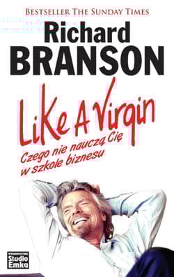 Like a Virgin Czego nie nauczą Cię w szkole biznesu - Richard Branson
