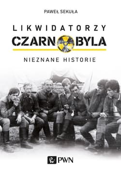 Likwidatorzy Czarnobyla Nieznane historie. Wielkie Litery - Paweł Sekuła
