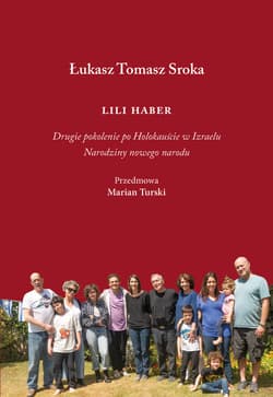 Lili Haber Drugie pokolenie po Holokauście w Izraelu. Narodziny nowego narodu - Sroka Łukasz Tomasz
