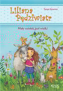 Liliana Pędziwiatr Mały osiołek jest wielki Tom 1 - Tanya Stewner