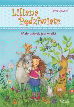 Liliana Pędziwiatr Mały osiołek jest wielki Tom 1 - Tanya Stewner