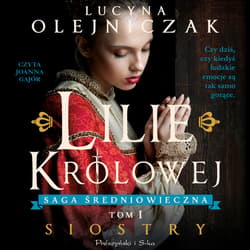 Lilie królowej. Siostry - audiobook - Lucyna Olejniczak