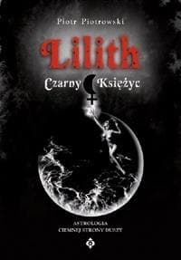 Lilith Czarny Księżyc - Piotr K. Piotrowski