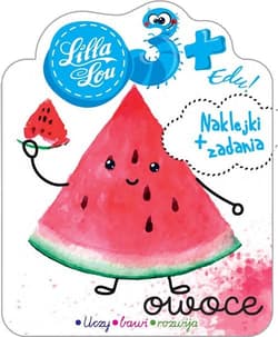 Lilla Lou edu 3+ Owoce - Opracowanie Zbiorowe