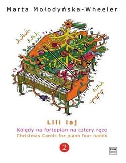 Lilli laj, kolędy na fortepian na cztery ręce cz.2 - Mołodyńska-Wheeler Marta
