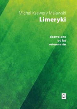 Limeryki dozwolone od lat osiemnastu - Michał Ksawery Malawski