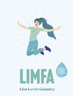 Limfa Źródło energii i zdrowia - Gainsley Lisa Levitt