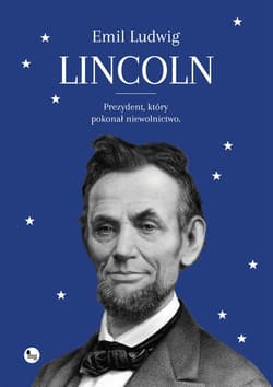 Lincoln Prezydent, który pokonał niewolnictwo - Emil Ludwig