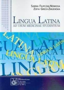 Lingua Latina ad usum medicinae studentium - Filipczak-Nowicka Sabina,  Grech-Żmijewska Zofia