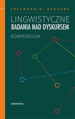 Lingwistyczne badania nad dyskursem. Kompendium - Artur Rejter, Wójcicka Marta red, Czachur Waldemar