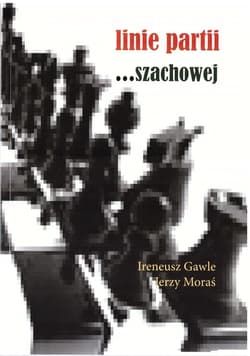 Linie partii...szachowej - Gawle Ireneusz, Moraś Jerzy