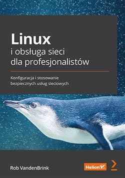 Linux i obsługa sieci dla profesjonalistów. Konfiguracja i stosowanie bezpiecznych usług sieciowych - Rob VandenBrink
