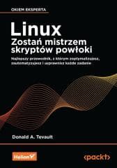 Linux. Zostań mistrzem skryptów powłoki - Donald A. Tevault