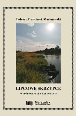 Lipcowe skrzypce Wybór wierszy z lat 1971-2018 - Machnowski Tadeusz Franciszek