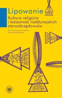 Lipowanie Kultura religijna i tożsamość naddunajskich staroobrzędowców