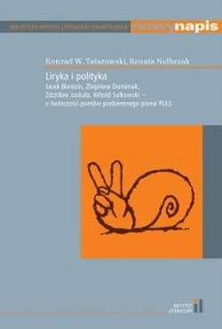 Liryka i polityka Jacek Bierezin, Zbigniew Dominiak, Zdzisław Jaskuła, Witold Sułkowski - o twórczości poetów podziemnego pisma PULS - Nolbrzak Renata