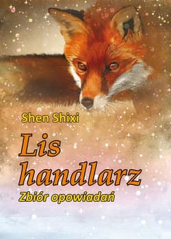 Lis handlarz Zbiór opowiadań - Shen Shixi