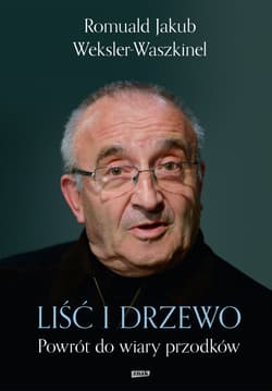 Liść i drzewo. Powrót do wiary przodków - Romuald Jakub Weksler-Waszkinel